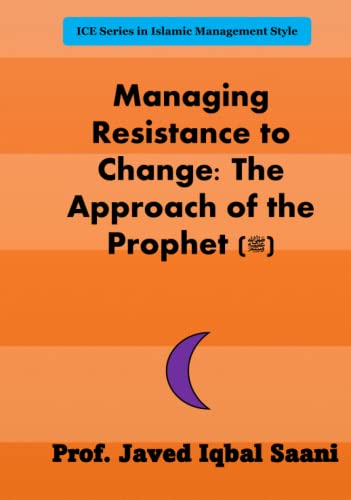 Cover of Managing Resistance to Change: The Approach of the Prophet (ﷺ) (Islamic Management Style)