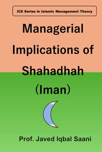 Cover of Managerial Implications of Shahadhah (Iman) (Islamic Management Theory)