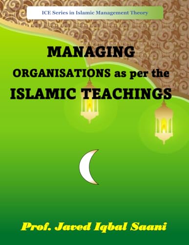 Cover of MANAGING ORGANISATIONS as per the ISLAMIC TEACHINGS (Islamic Management Theory)