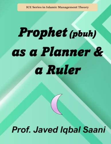 Cover of Prophet [pbuh] as a Planner and a Ruler (Islamic Management Theory (IMT))