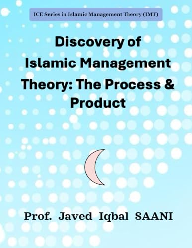Cover of Discovery of Islamic Management Theory: The Process & Product