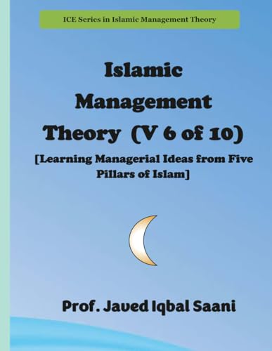 Cover of Islamic Management Theory (V 6 of 10) [Learning Managerial Ideas from Five Pillars of Islam]